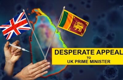 VACCINE CRISIS IN SRI LANKA – LANKANS APPEAL TO UK PRIME MINISTER, BORRIS JOHNSON
