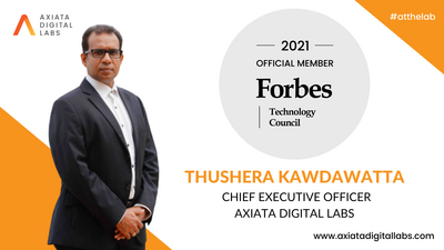 Thushera Kawdawatta, CEO of Axiata Digital Labs. accepted into Forbes Technology Council