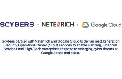 Scybers partners with Netenrich and Google Cloud to deliver next generation Security Operations Center (SOC) services for Banking, Financial Services and High-Tech industries