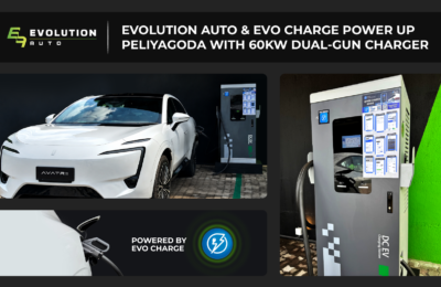 Evolution Auto and EVO Charge Power Up Peliyagoda with High-Speed 60kW Dual-Gun at the Evolution Auto Aftersales Complex